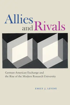 Alliés et rivaux : Les échanges germano-américains et l'émergence de l'université de recherche moderne - Allies and Rivals: German-American Exchange and the Rise of the Modern Research University