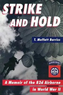 Strike and Hold : A Memoir of the 82nd Airborne in World War II (en anglais) - Strike and Hold: A Memoir of the 82nd Airborne in World War II