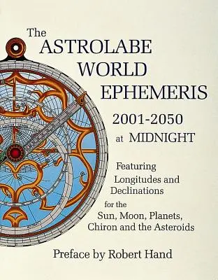 Les éphémérides mondiales de l'Astrolabe : 2001-2050 à minuit - The Astrolabe World Ephemeris: 2001-2050 at Midnight