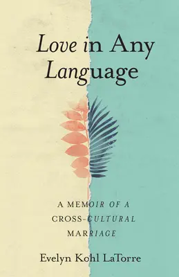 L'amour dans toutes les langues : Mémoires d'un mariage interculturel - Love in Any Language: A Memoir of a Cross-Cultural Marriage