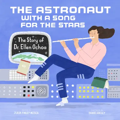 L'astronaute qui chante pour les étoiles : L'histoire du Dr Ellen Ochoa - The Astronaut with a Song for the Stars: The Story of Dr. Ellen Ochoa