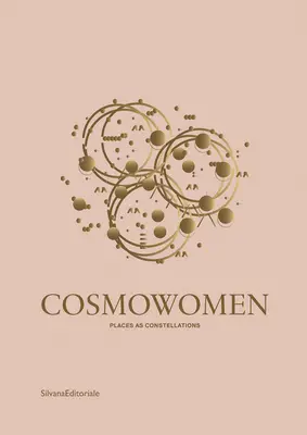 Izaskun Chinchilla : Cosmowomen : Lieux et Constellations - Izaskun Chinchilla: Cosmowomen: Places and Constellations