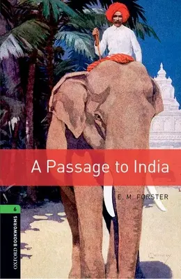 Oxford Bookworms Library : Un passage en Inde : Niveau 6 : Vocabulaire de 2 500 mots - Oxford Bookworms Library: A Passage to India: Level 6: 2,500 Word Vocabulary