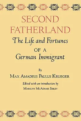 Deuxième patrie : La vie et la fortune d'un immigrant allemand - Second Fatherland: The Life and Fortunes of a German Immigrant