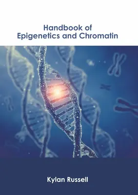 Manuel d'épigénétique et de chromatine - Handbook of Epigenetics and Chromatin