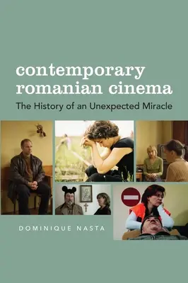 Le cinéma roumain contemporain : l'histoire d'un miracle inattendu - Contemporary Romanian Cinema: The History of an Unexpected Miracle