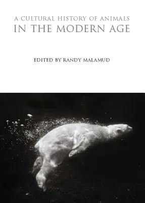 Une histoire culturelle des animaux à l'ère moderne - A Cultural History of Animals in the Modern Age