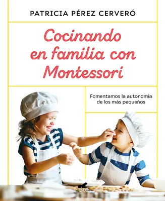 Cocinando En Familia Con Montessori / Cuisiner en famille avec Montessori - Cocinando En Familia Con Montessori / Cooking as a Family with Montessori