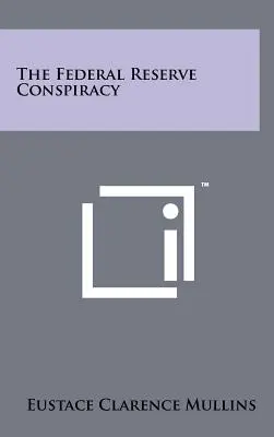 La conspiration de la Réserve fédérale - The Federal Reserve Conspiracy