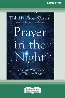 Prière dans la nuit : Pour ceux qui travaillent, regardent ou pleurent [Édition standard à gros caractères, 16 pt]. - Prayer in the Night: For Those Who Work or Watch or Weep [Standard Large Print 16 Pt Edition]