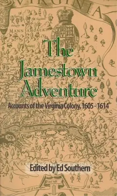 L'aventure de Jamestown : Récits de la colonie de Virginie, 1605-1614 - The Jamestown Adventure: Accounts of the Virginia Colony, 1605-1614