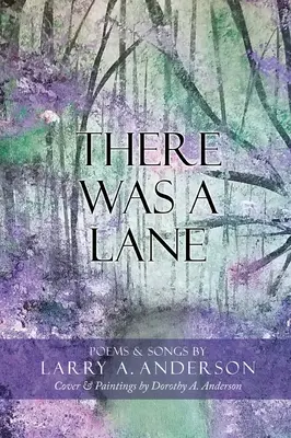 Il y avait une voie : Couverture et peintures de Dorothy A. Anderson - There Was A Lane: Cover & Paintings by Dorothy A. Anderson