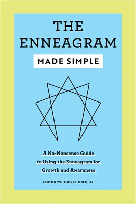 L'ennéagramme en toute simplicité : Un guide pratique pour utiliser l'ennéagramme dans un but de croissance et de prise de conscience - The Enneagram Made Simple: A No-Nonsense Guide to Using the Enneagram for Growth and Awareness