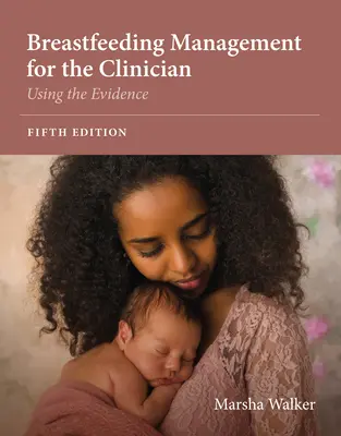 Gestion de l'allaitement pour le clinicien : L'utilisation des données probantes - Breastfeeding Management for the Clinician: Using the Evidence