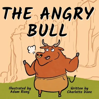 Le taureau en colère : Un livre pour enfants sur la gestion des émotions, la maîtrise de soi et le dépassement calme des obstacles. - The Angry Bull: A Children's Book About Managing Emotions, Staying in Control, and Calmly Overcoming Obstacles