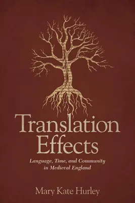 Effets de la traduction : Langue, temps et communauté dans l'Angleterre médiévale - Translation Effects: Language, Time, and Community in Medieval England