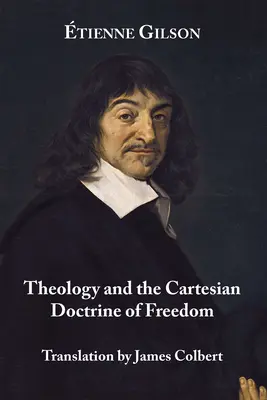 La théologie et la doctrine cartésienne de la liberté - Theology and the Cartesian Doctrine of Freedom