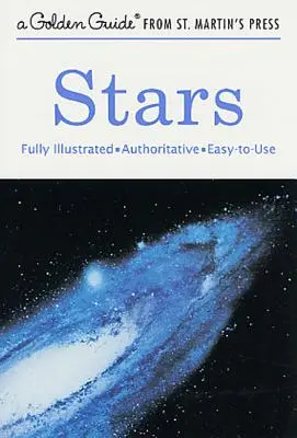 Les étoiles : Un guide entièrement illustré, faisant autorité et facile à utiliser - Stars: A Fully Illustrated, Authoritative and Easy-To-Use Guide