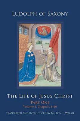 La vie de Jésus-Christ, 267 : Première partie, Volume 1, Chapitres 1-40 - The Life of Jesus Christ, 267: Part One, Volume 1, Chapters 1-40