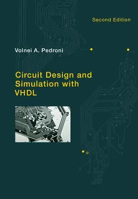 Conception et simulation de circuits avec VHDL (Pedroni Volnei A. (UTFPR - Université technologique fédérale de l'État du Parana)) - Circuit Design and Simulation with VHDL (Pedroni Volnei A. (UTFPR - Federal Technological University of Parana State))