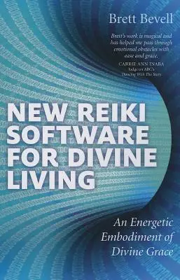 Nouveau logiciel Reiki pour une vie divine : Une incarnation énergétique de la grâce divine - New Reiki Software for Divine Living: An Energetic Embodiment of Divine Grace