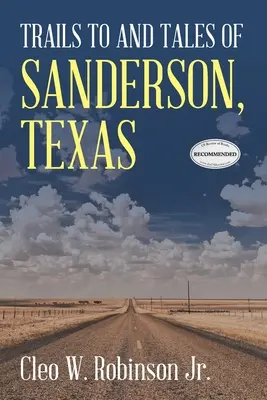 Les chemins et les histoires de Sanderson, Texas - Trails to and Tales of Sanderson, Texas