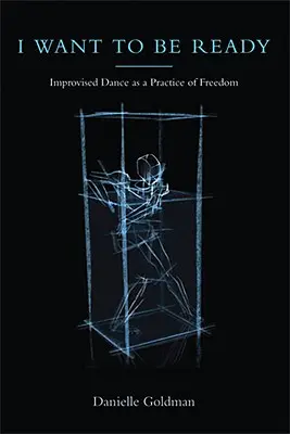 Je veux être prêt : La danse improvisée comme pratique de liberté - I Want to Be Ready: Improvised Dance as a Practice of Freedom