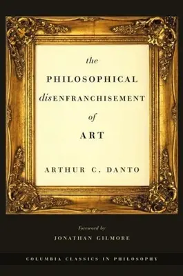 Le désenchantement philosophique de l'art - The Philosophical Disenfranchisement of Art