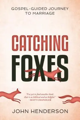 Attraper des renards : Un voyage vers le mariage guidé par l'Évangile - Catching Foxes: A Gospel-Guided Journey to Marriage