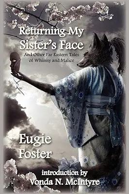 Retourner le visage de ma sœur : Et autres contes d'Extrême-Orient pleins de fantaisie et de malice - Returning My Sister's Face: And Other Far Eastern Tales of Whimsy and Malice