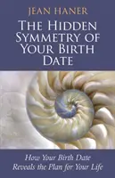 La symétrie cachée de votre date de naissance - Comment votre date de naissance révèle le plan de votre vie - Hidden Symmetry of Your Birth Date - How Your Birth Date Reveals the Plan for Your Life