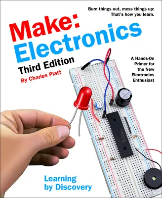 Make : Electronics : Apprendre par la découverte : Une introduction pratique pour le nouveau passionné d'électronique - Make: Electronics: Learning by Discovery: A Hands-On Primer for the New Electronics Enthusiast