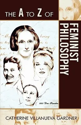La philosophie féministe de A à Z - The A to Z of Feminist Philosophy
