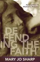 Défendre la foi : L'apologétique dans le ministère des femmes - Defending the Faith: Apologetics in Women's Ministry