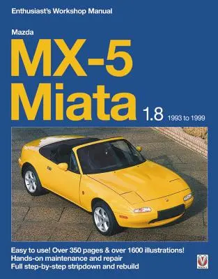 Manuel d'atelier du passionné Mazda MX-5 Miata 1.8 1993 à 1999 : Facile à utiliser ! Plus de 350 pages et plus de 1600 illustrations ! - Mazda MX-5 Miata 1.8 1993 to 1999 Enthusiast's Workshop Manual: Easy to Use! Over 350 Pages & Over 1600 Illustrations!