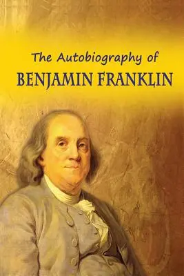 L'autobiographie de Benjamin Franklin - The Autobiography of Benjamin Franklin