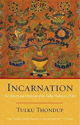 Incarnation : L'histoire et la mystique de la tradition tulku du Tibet - Incarnation: The History and Mysticism of the Tulku Tradition of Tibet