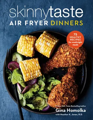 Skinnytaste Air Fryer Dinners : 75 recettes saines pour des repas de semaine faciles : Un livre de cuisine - Skinnytaste Air Fryer Dinners: 75 Healthy Recipes for Easy Weeknight Meals: A Cookbook