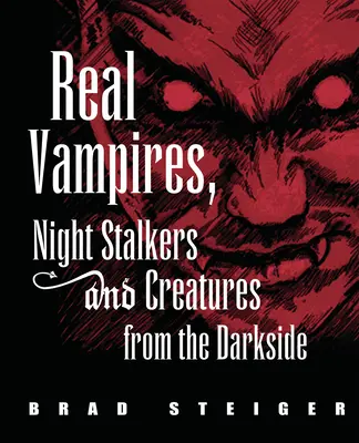 Vampires réels, traqueurs nocturnes et créatures de l'au-delà - Real Vampires, Night Stalkers and Creatures from the Darkside