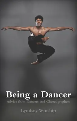 Être danseur : Conseils de danseurs et de chorégraphes - Being a Dancer: Advice from Dancers and Choreographers
