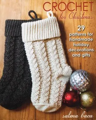 Crochet pour Noël : 29 modèles pour des décorations et des cadeaux de Noël faits à la main - Crochet for Christmas: 29 Patterns for Handmade Holiday Decorations and Gifts