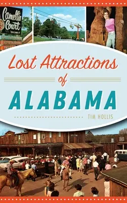 Attractions perdues de l'Alabama - Lost Attractions of Alabama