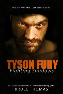 Tyson Fury : Les ombres du combat : La biographie non autorisée - Tyson Fury: Fighting Shadows: The unauthorized biography