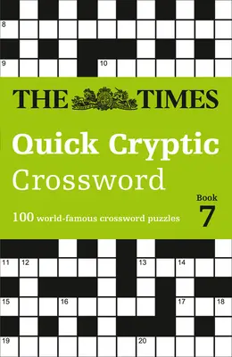 The Times Crosswords - The Times Quick Cryptic Crossword Book 7 : 100 mots croisés mondialement connus - The Times Crosswords - The Times Quick Cryptic Crossword Book 7: 100 World-Famous Crossword Puzzles