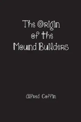 L'origine des bâtisseurs de tumulus - The Origin of the Mound Builders