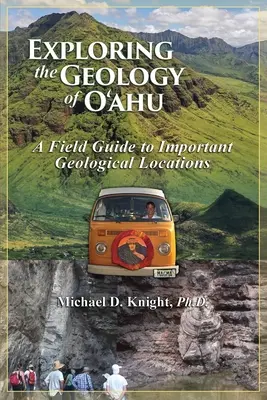 Exploration de la géologie sur l'île d'Oahu, un guide de terrain pour les sites géologiques importants - Exploring Geology on the Island of Oahu, A Field Guide to important Geological Locations