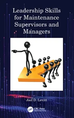 Leadership Skills for Maintenance Supervisors and Managers (en anglais) - Leadership Skills for Maintenance Supervisors and Managers