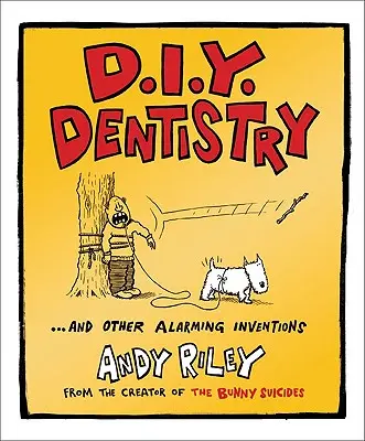 D.I.Y. Dentistry : Et autres inventions alarmantes - D.I.Y. Dentistry: And Other Alarming Inventions