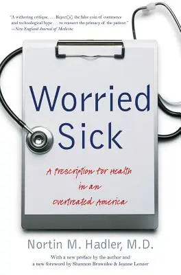 Worried Sick : Une prescription pour la santé dans une Amérique surtraitée - Worried Sick: A Prescription for Health in an Overtreated America
