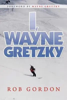 Moi, Wayne Gretzky : Histoires courtes par - I, Wayne Gretzky: Short Stories by